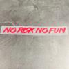 NO RISK NO FUN Motorcycle Helmet Stickers Waterproof for Motorcycle Fuel Tanks Side Panels DIY Car Windows Universal Vinyl Decal