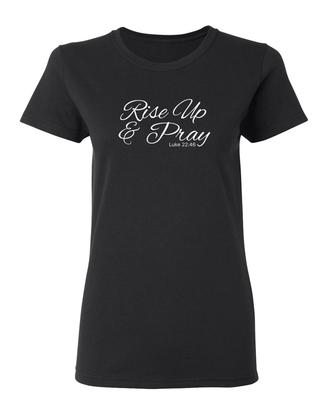 Rise Up And Pray Sarcastic Novelty Graphics Funny Womens T-Shirt