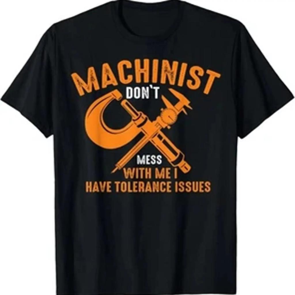 Funny Cnc Machinists Machinist With Tolerance Issues T Shirt Vintage Stylish Versatile Fashion Streetwear Slightly