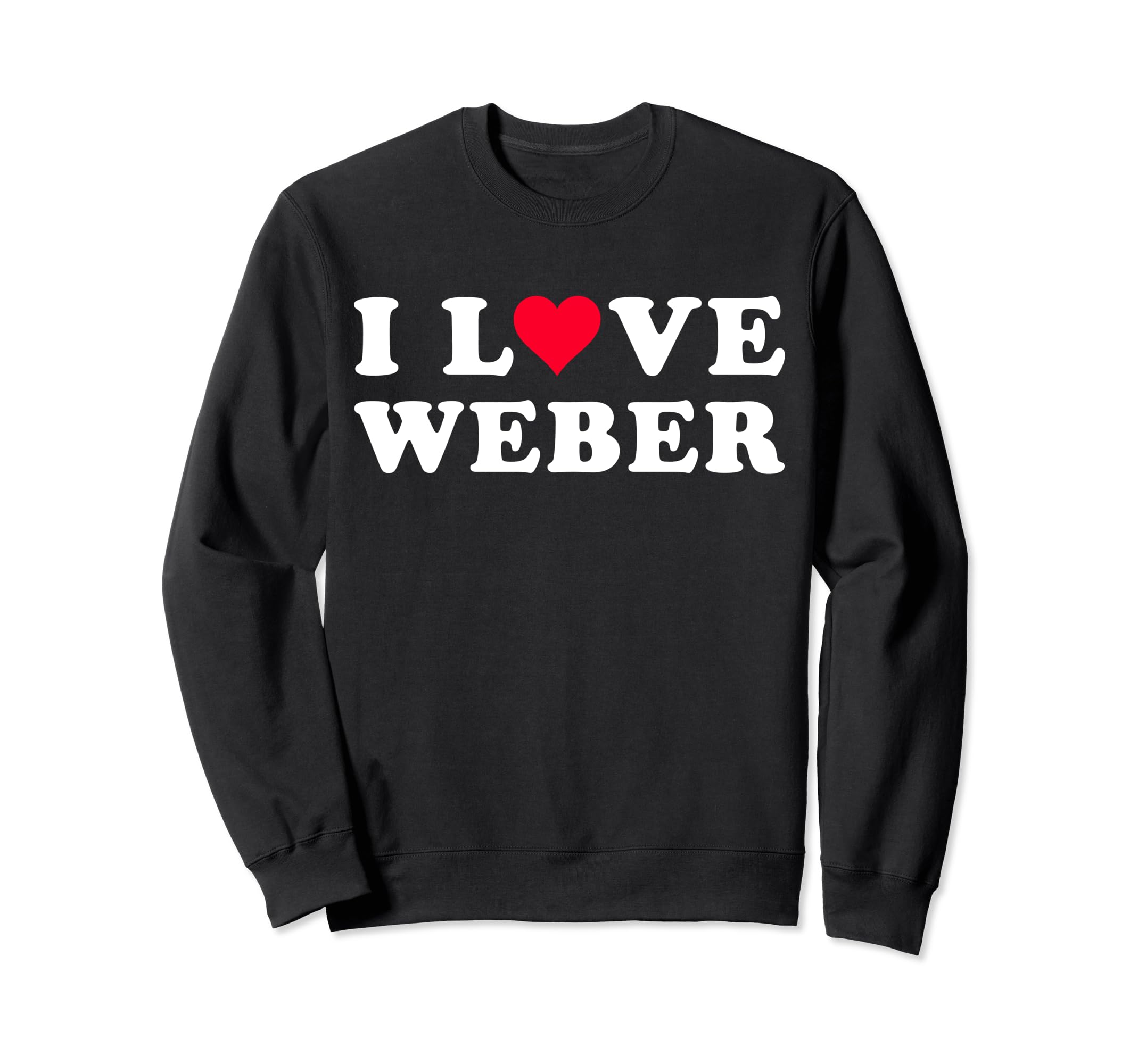 

I Love Weber Matching Girlfriend & Boyfriend Weber Name Sweatshirts