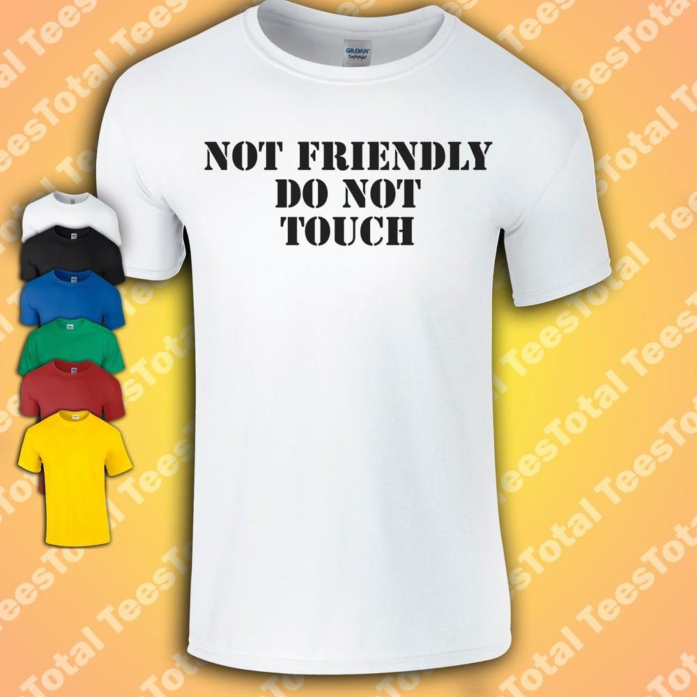 

Not Friendly Do Not Touch T-Shirt | Anti Social | Introvert | L