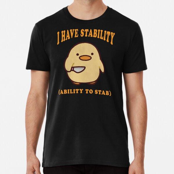 

I Have Stability Ability To Stab, Funny DuckT-Shirt S-5XL Best T-Shirt L