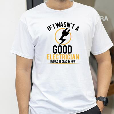 Se Eu Não Fosse Um Bom Eletricista Estaria Morto Camiseta Engraçada Verão Homens Hip Hop Casual Camiseta Oversized Masculina Camisetas de Manga Curta