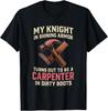 My Knight In Shining Funny Carpenter Wife Women Girls T-Shirt