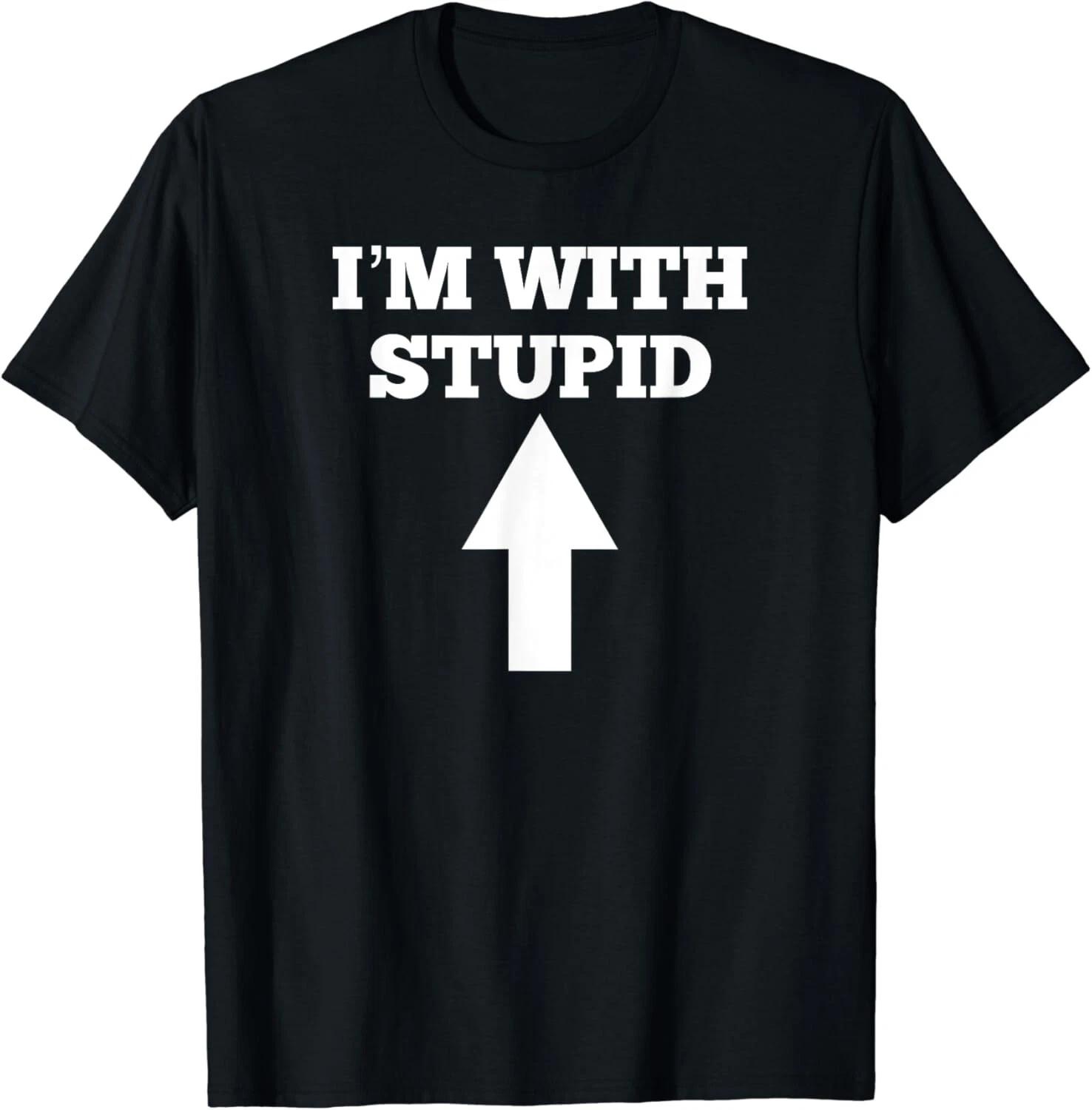 Funny I_m With Stupid And Arrow Pointing Up Gifts Unisex T-Shirt S