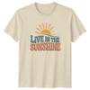 Live In The Sunshine TShirt Summer Beach Ocean Summer Gift For Him And Her