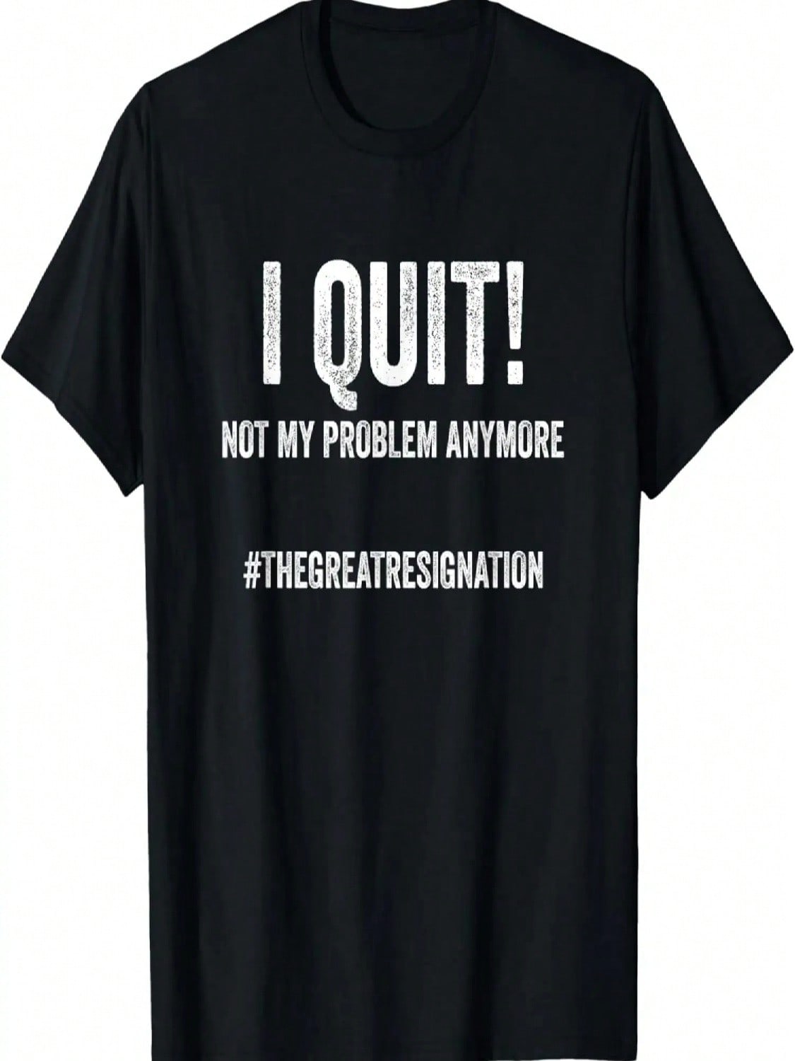 I Quit Not My Problem Anymore The Great Resignation 9-5 Job T-Shirt S