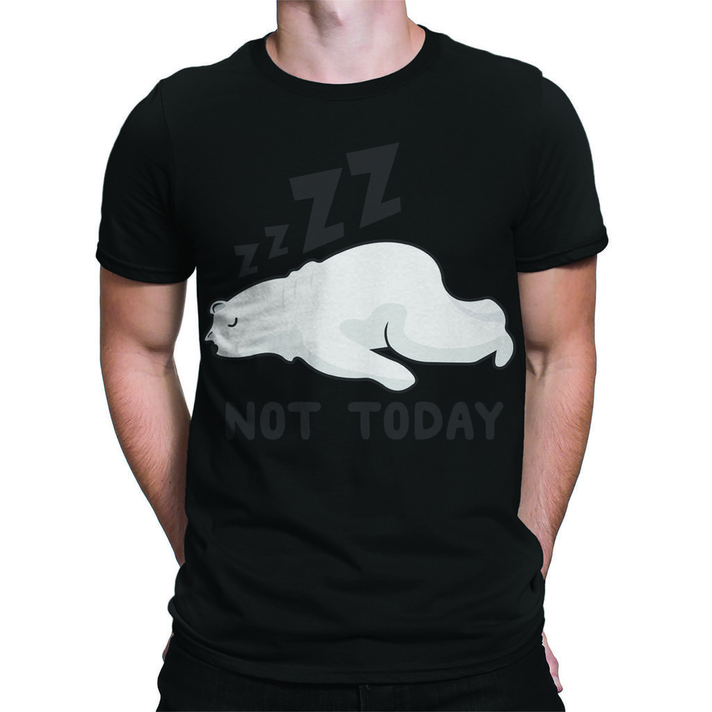 Not Today Funny Bear Cute Lazy Polar Bear Mens T Shirts Unisex Tee #P1#Or#A
