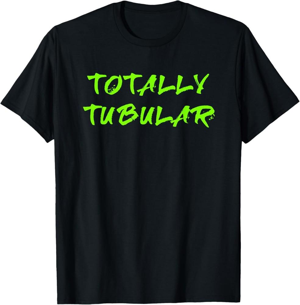 Totally Tubular 80 s Saying Decade T-Shirt Unisex T-Shirt S