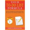 Your ToDo List Formula : Discover Strategies for Creating ToDo Lists That Work, Elevate Productivity, Master Time Management, Design Your Perfect Li