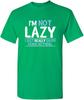 Im Not Lazy I Just Enjoy Doing Nothing Funny Sarcastic Humor Design100 Cotton Oneck Short Sleeve Printed Mens Tshirt