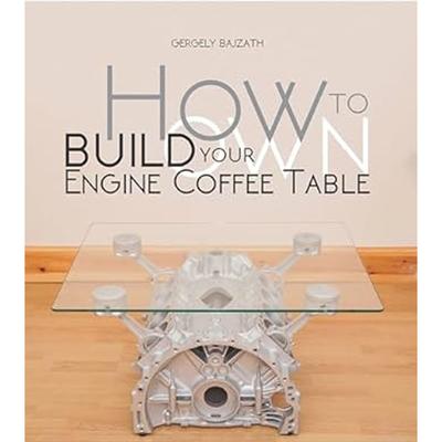 How To Build Your Own Engine Coffee Table Guide Book