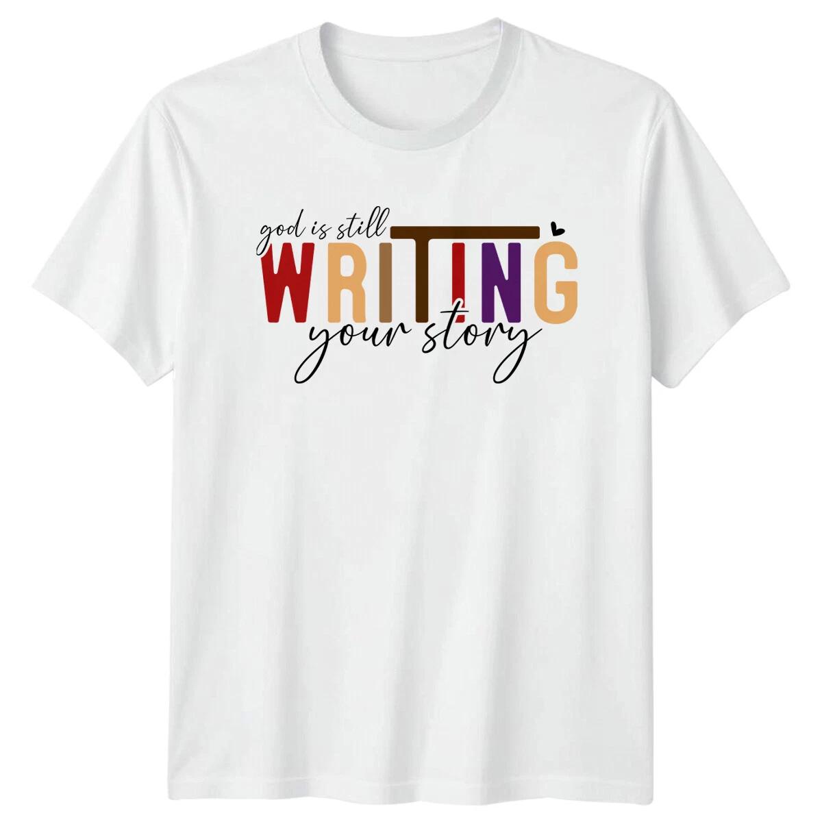 God Is Still Writing Your Story Christian Faith T-Shirt -b L