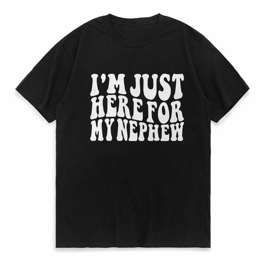 Im Just Here for My Nephew Tshirts Gift for Aunt Sweatshirt New Future Aunt Tshirts Summer Fashion Women Clothing Short Sleeve