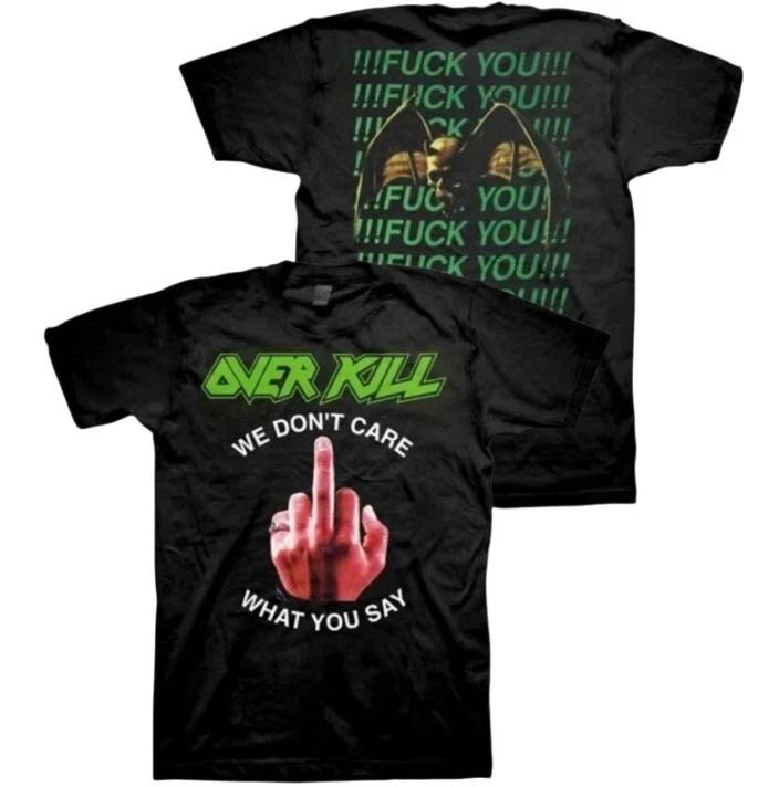 

New Overkill We Don t Care What You Say Thrash Metal Band T-Shirt 3XL