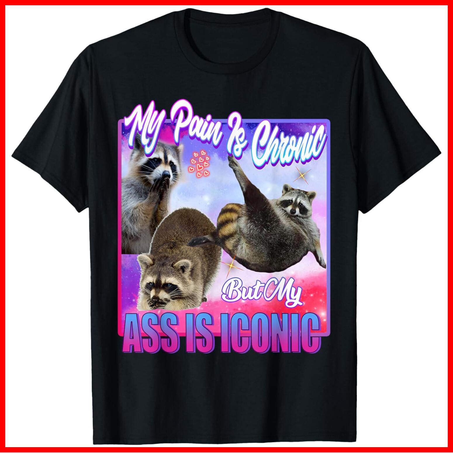 My Pain Is Chronic But My Ass Is Iconic Black Cotton T-Shirt S-5XL XXXL