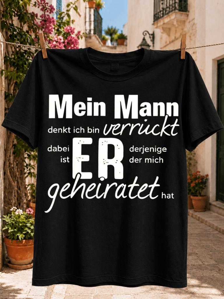 Mein Unisexn Denkt Ich Bin Verruckt Gerunisex Marriage Joke In Mixed Bold And Script Typography Graphic Unisex All Tshirt
