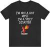 Funny Sayings Graphic Unisex Men T Shirt I'm Not a Hot Mess I'm a Spicy Disaster Tee