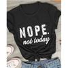 Nö Heute Nicht Buchstabenaufdruck T-Shirt Damen Kurzarm O-Ausschnitt Lockeres T-Shirt Sommer Damen T-Shirt Tops Camisetas Mujer