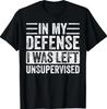In My Defense I Was Left Unsupervised - Funny Retro Vintage T-Shirt
