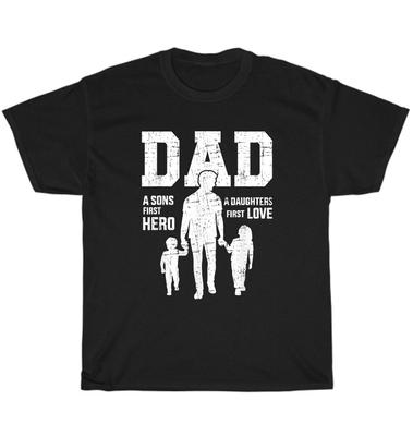 Dad A Sons's First Hero A Daughter's First Love Father's Day Gift T-Shirt Unisex