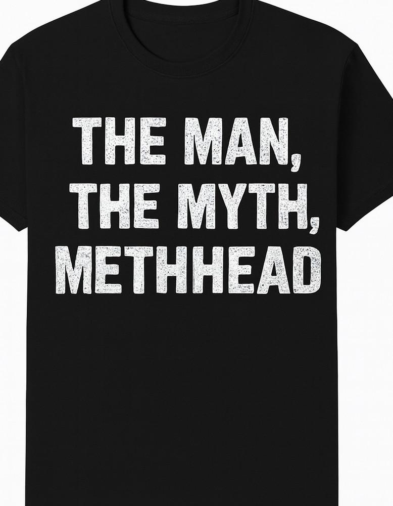 

The Man, The Myth, The Meth head funny Drug T shirt Tee 2XL