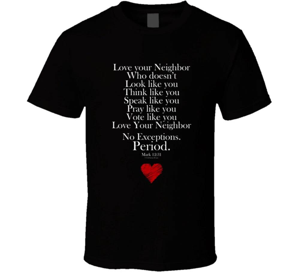 Love Your Neighbor No Exceptions Christian Bible Gift T Shirt 4XL