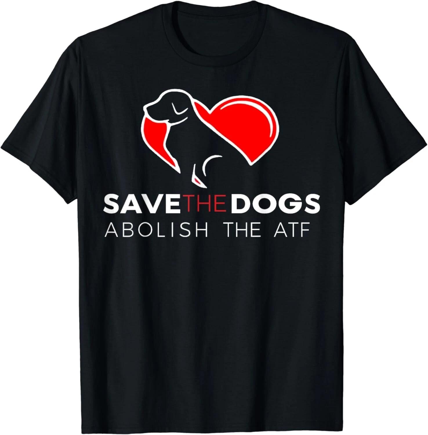 

Save The Dogs Abolish The ATF Gift Unisex T-Shirt M