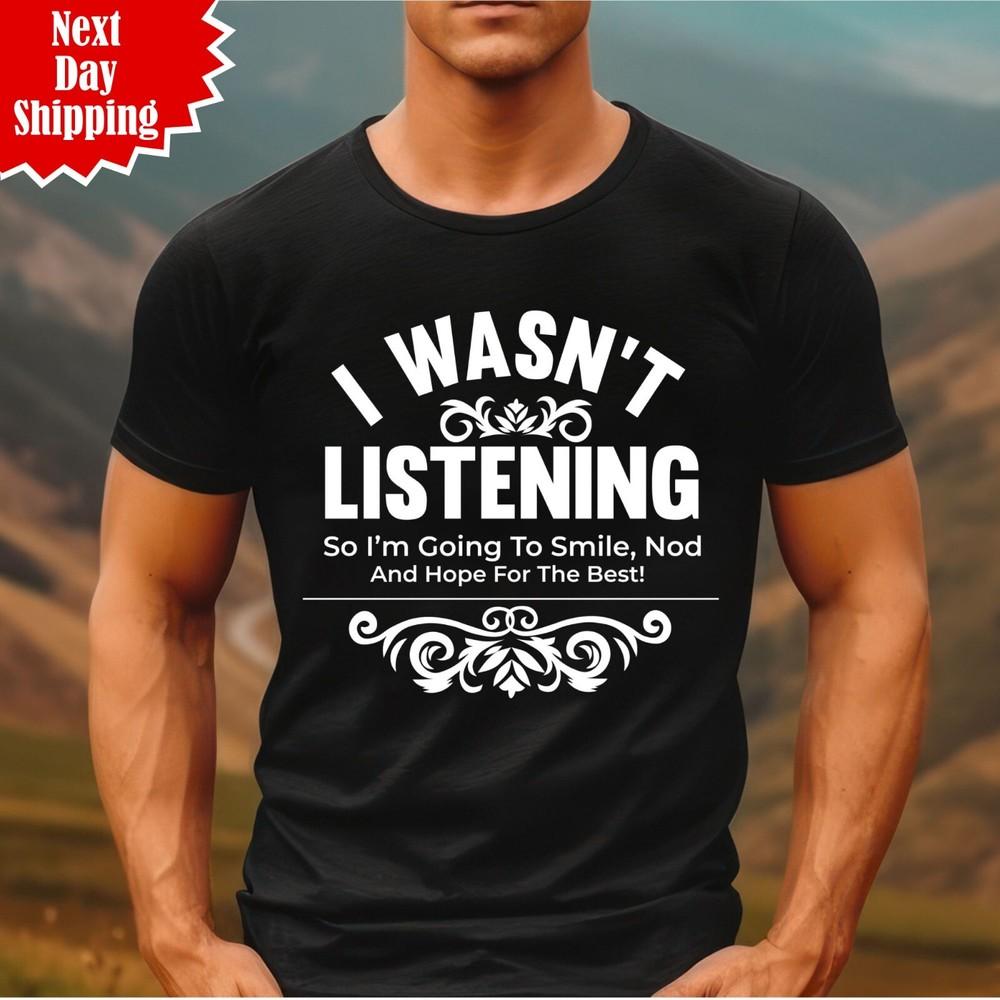 

I Wasn t Listening Tattoo T Shirt Funny Rude Printed Sarcastic Joke Crewneck Top 4XL