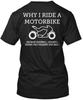 Motorcycle Riding Why I Ride A Motorbike Because T Shirt Made In USA S To 5XL