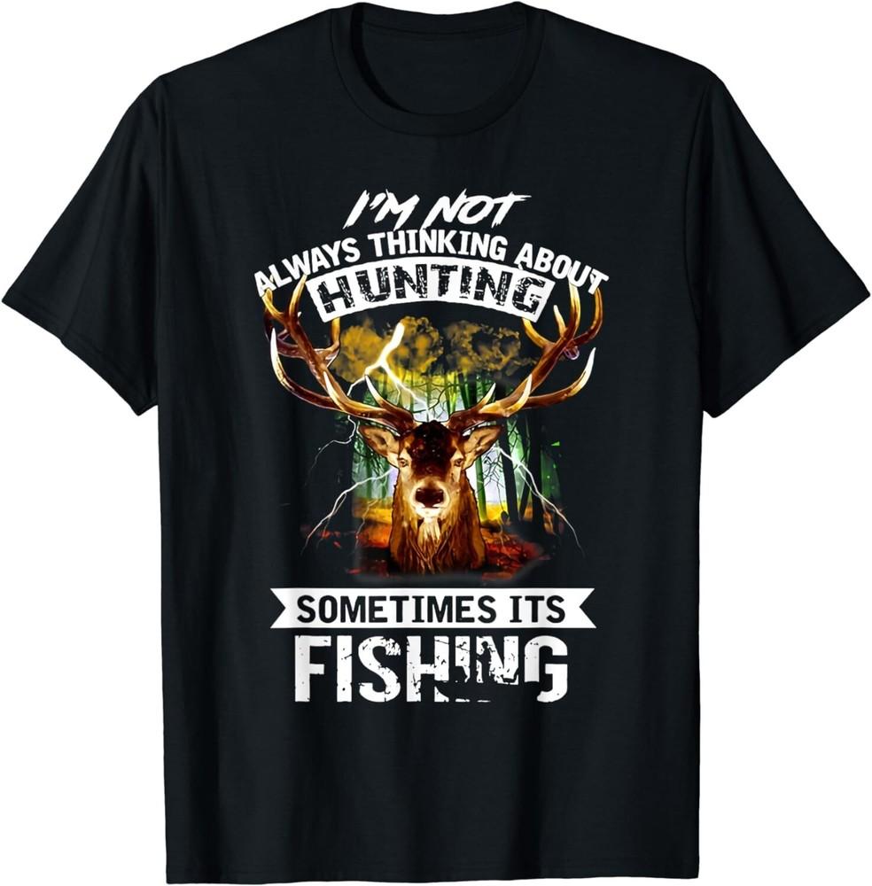 

Deer Not Always Thinking About Hunting Sometimes Fishing Gift Unisex T-Shirt 2XL
