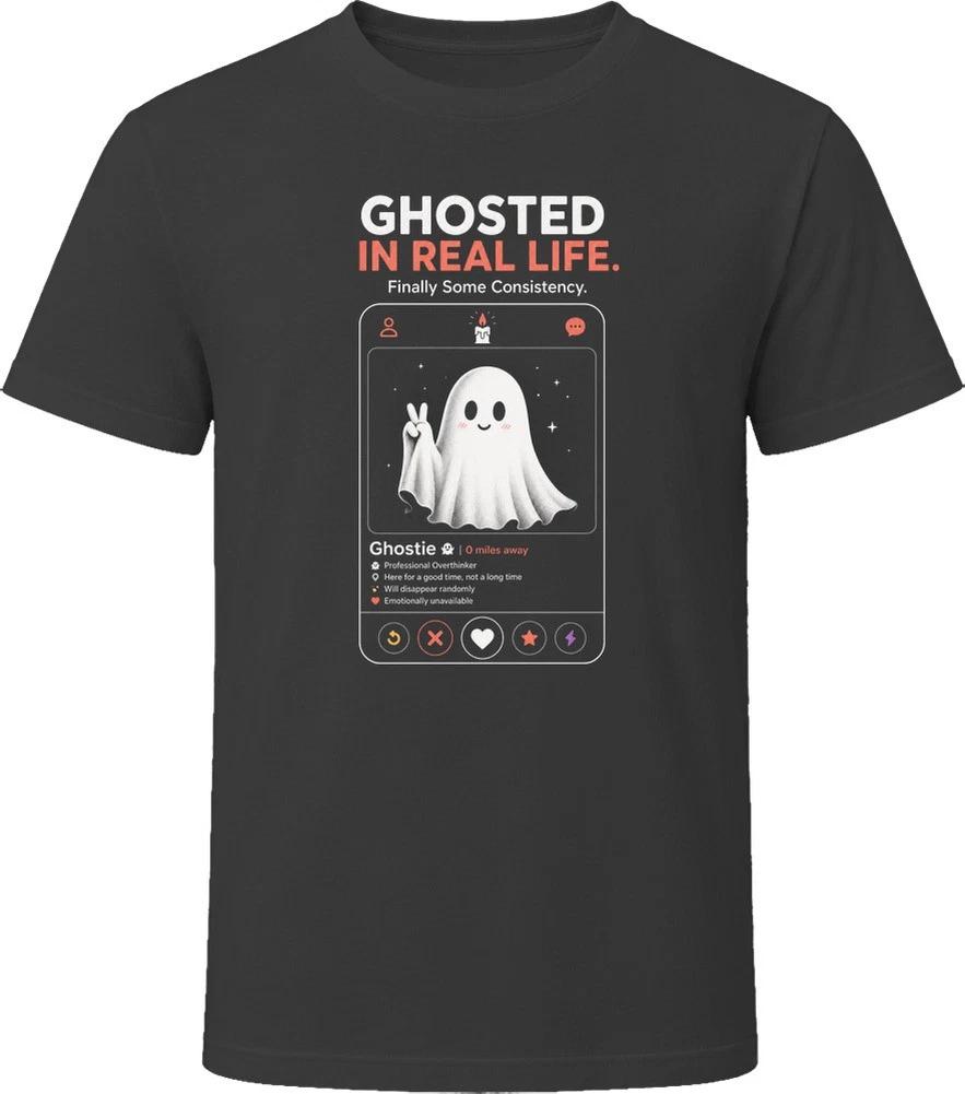 Ghosted In Real Life Finally Some Consistency Halloween T Shirt