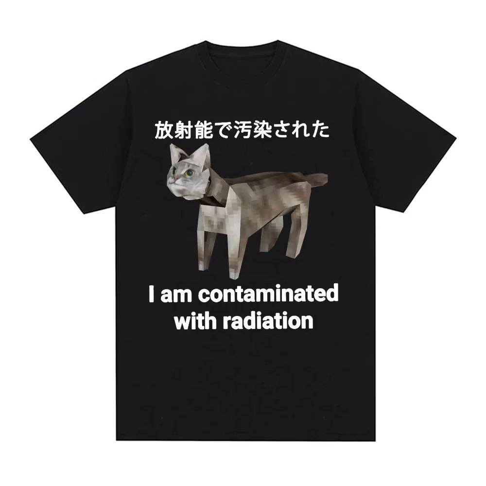 

I Am Contaminated with Radiation Japanese Cat Funny Meme T-shirt Men s Women Casual Humor Short Sleeve Cotton Tee Casual Top Y2k S