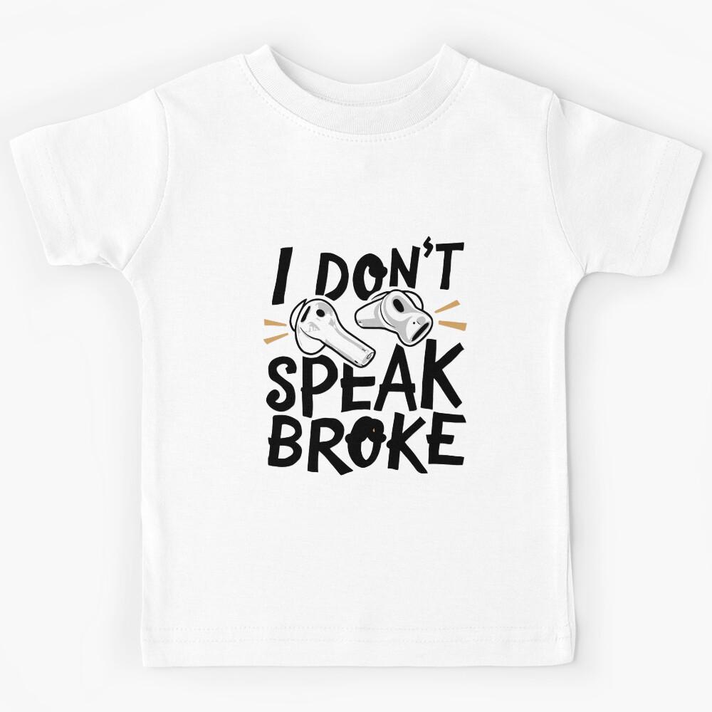 I don t speak Broke Kids T-Shirt 110