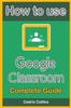 Livro How To Use Google Classroom : Complete Guide for Students and Teachers