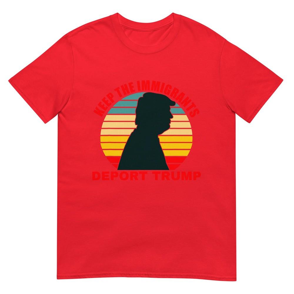 Keep The Immigrants Deport Trump Retro AntiTrump TShirt (1) S