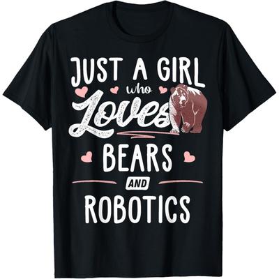 Just A Girl Who Loves Bears And Robotics Gift Bear T-Shirt