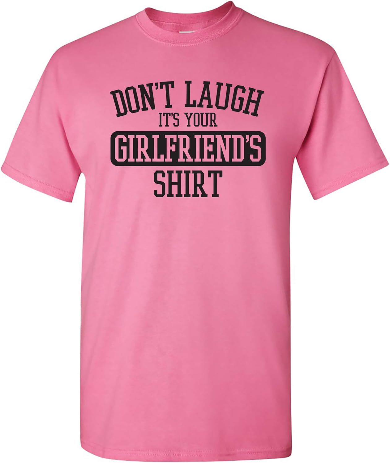 Don t Laugh It s Your Girlfriends Shirt - Funny Joke T Shirt S разноцветный