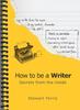 The How To Be a Writer : Secrets from the Inside Book