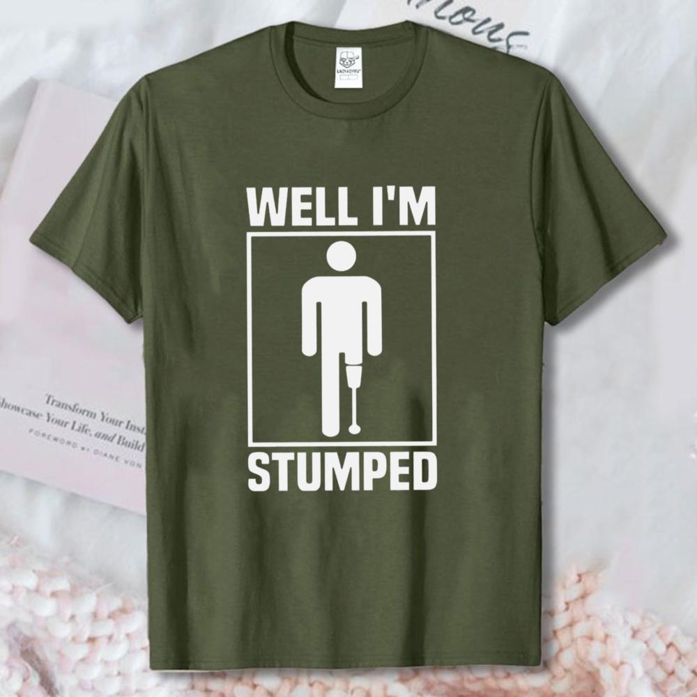Amputee Warrior TShirt Funny Leg Amputation Gift Sarcastic Well Im Stumped Graphic Tshirt Humor Fashion Unisex Streetwear Tee