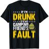 Wenn ich betrunken bin, ist es die Schuld meiner Campingfreunde Camper T-Shirt T-Shirt(1)