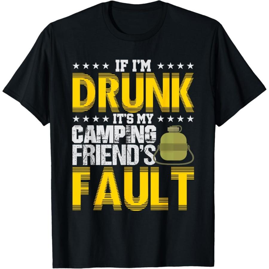 

If I m Drunk It s My Camping Friends Fault Camper T-Shirt T-Shirt(1) XXXXXL чорний