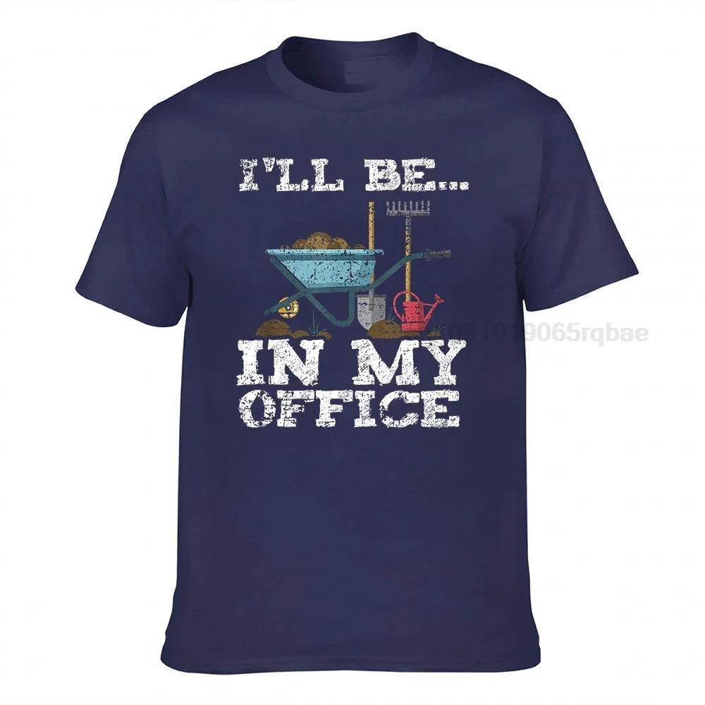 Funny Garden Gardener Shirts Unisex Unisex Ill Be In My Office Tshirts For Unisex Normal Tops Shirts Cosie Cotton