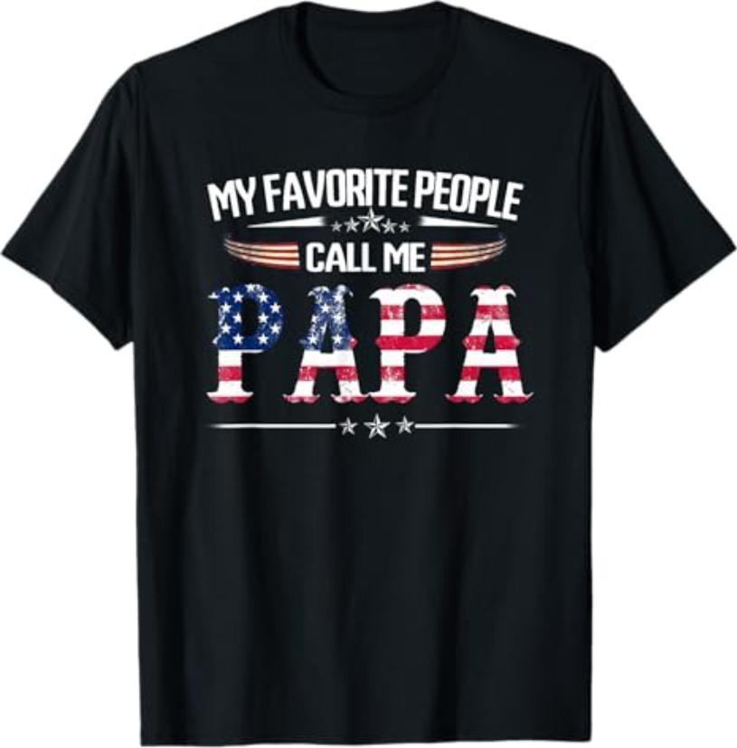 My Favorite People Call Me Papa Father s Day USA Flag Daddy T-Shirt XXL