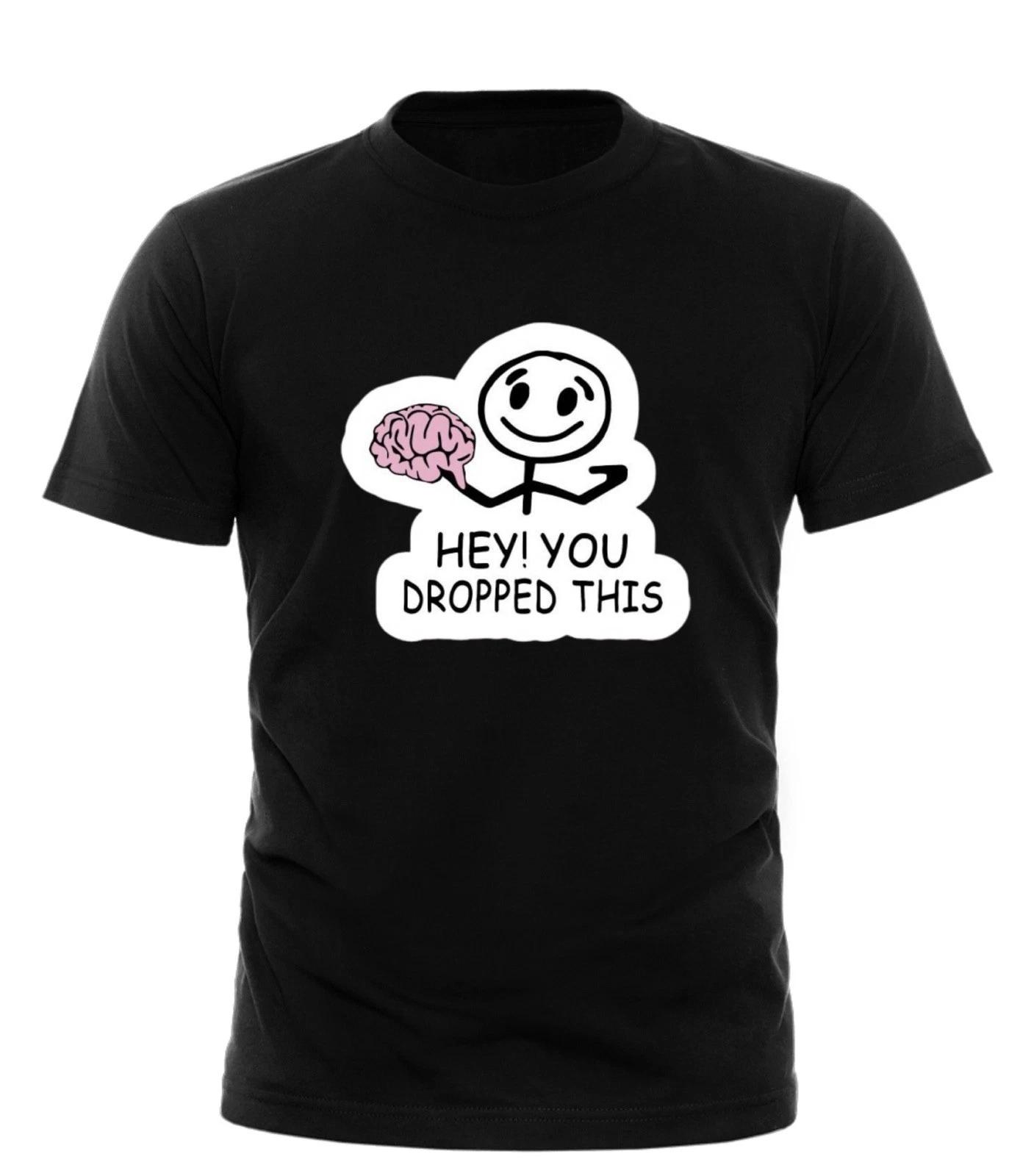 

Hey! You Dropped This- Tshirt Funny Novelty Tee Top Gift T Shirt T-Shirt Tshirts M