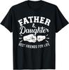 Father and Daughter Best Friends for Life T-Shirt Size S-4XL