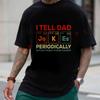 Funny Dad Jokes Tell Dad Jokes Periodically Funny Science-Themed Moto T-shirt Summer Cotton Sho