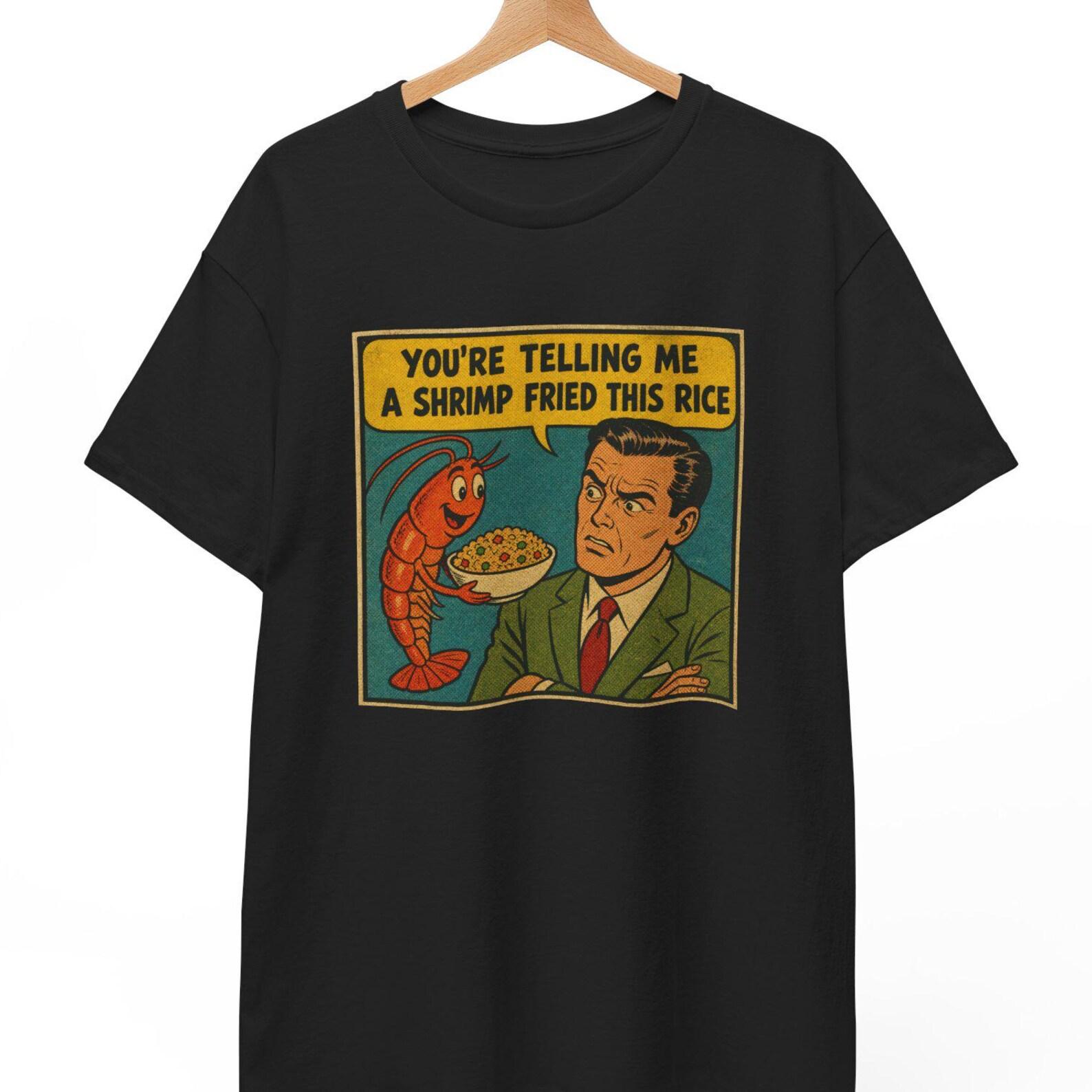 Shrimp Fried Rice Tee | Meme Tee 2XL