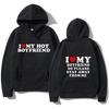 I Love My Girlfriend Couple clothing I Love My Boyfriend So Please Stay Away From Me Funny Saying Quote Men Hoodies