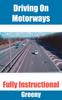 The Driving On Motorways : Fully Instructional Book